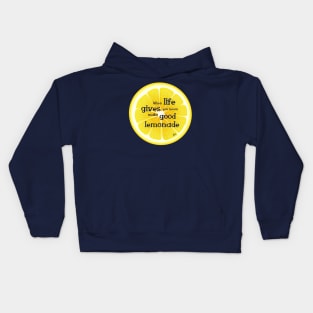 When Life gives Lemon make good Lemonade and Enjoy its taste to the bottom up.See something positive in current situation and use that in your favour. Turn challenges in funny cute moments Kids Hoodie